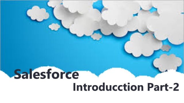 Salesforce Introduction Part-2 | Technicalblog.in